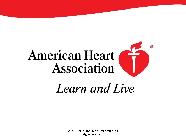 © 2010 American Heart Association. All rights reserved. © 2010 American Heart Association. All rights reserved.