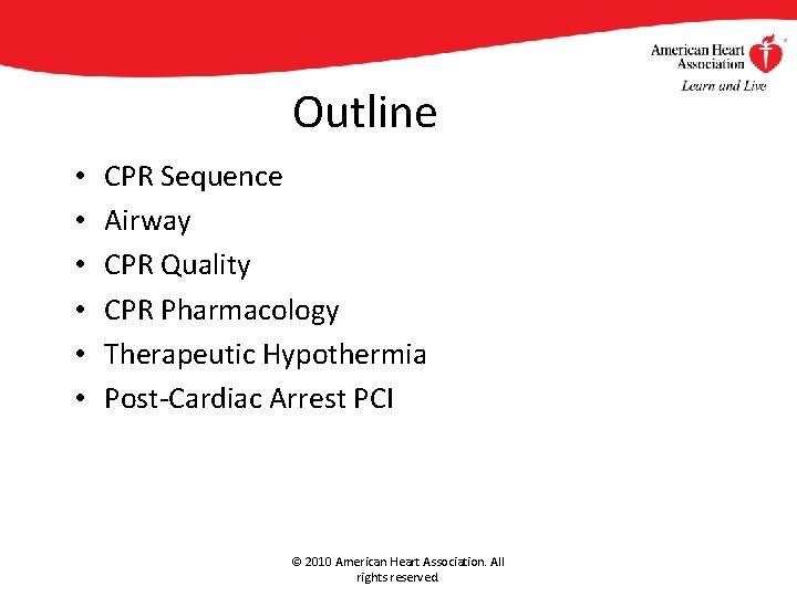 Outline • • • CPR Sequence Airway CPR Quality CPR Pharmacology Therapeutic Hypothermia Post-Cardiac