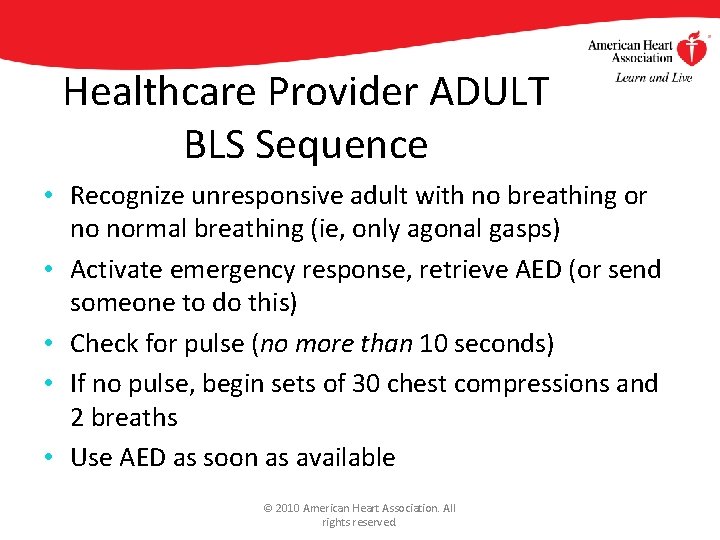 Healthcare Provider ADULT BLS Sequence • Recognize unresponsive adult with no breathing or no