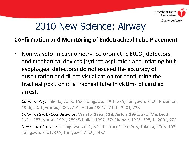 2010 New Science: Airway Confirmation and Monitoring of Endotracheal Tube Placement • Non-waveform capnometry,