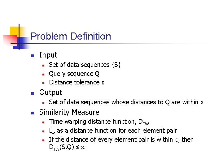 Problem Definition n Input n n Output n n Set of data sequences {S}