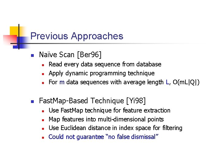 Previous Approaches n Naïve Scan [Ber 96] n n Read every data sequence from
