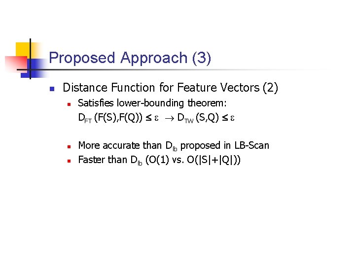 Proposed Approach (3) n Distance Function for Feature Vectors (2) n n n Satisfies