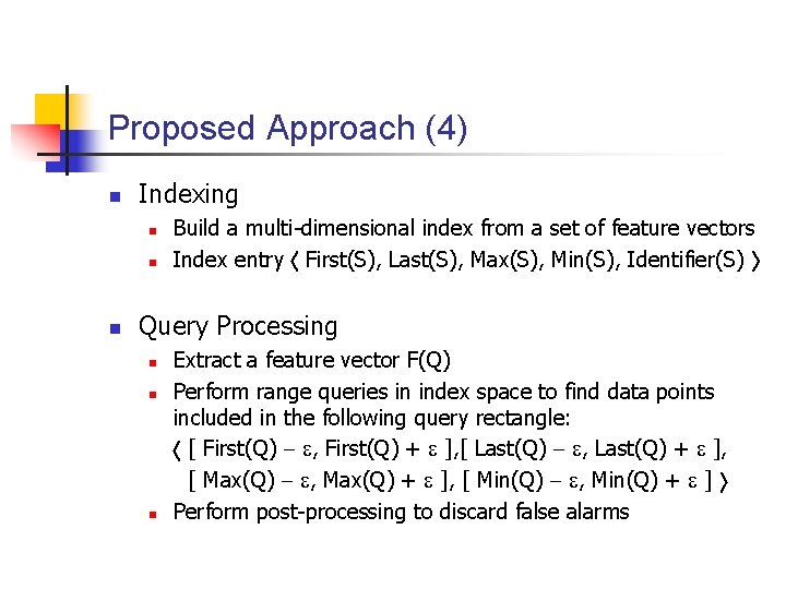 Proposed Approach (4) n Indexing n n n Build a multi-dimensional index from a