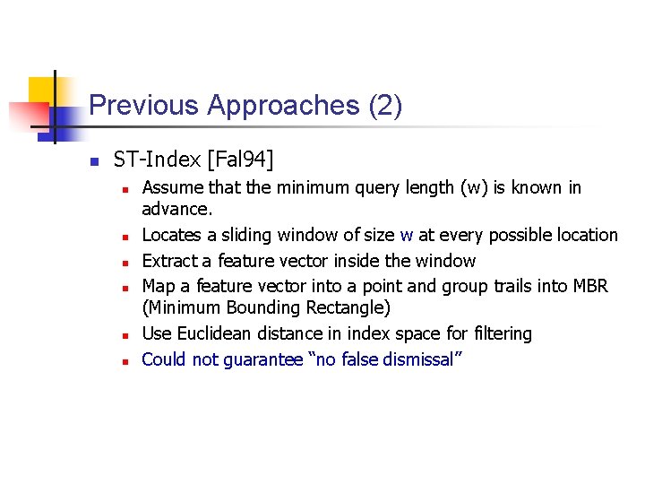 Previous Approaches (2) n ST-Index [Fal 94] n n n Assume that the minimum