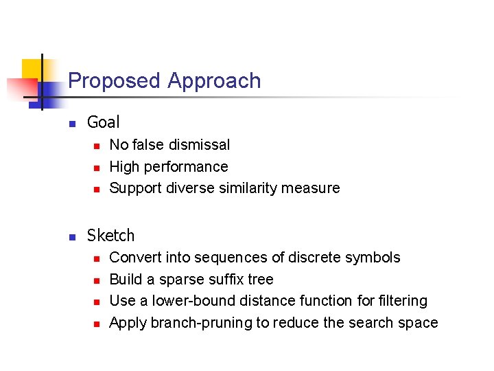 Proposed Approach n Goal n n No false dismissal High performance Support diverse similarity