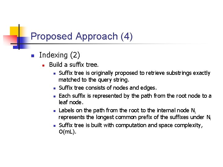 Proposed Approach (4) n Indexing (2) n Build a suffix tree. n n n