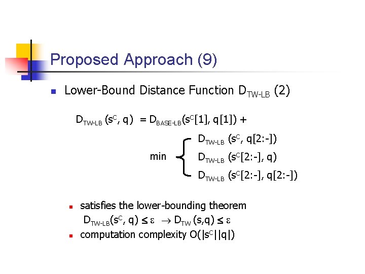 Proposed Approach (9) n Lower-Bound Distance Function DTW-LB (2) DTW-LB (s. C, q) =