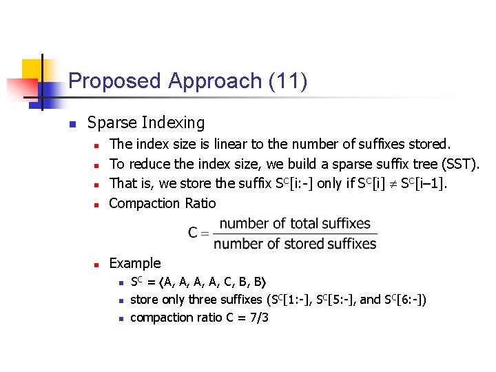 Proposed Approach (11) n Sparse Indexing n The index size is linear to the