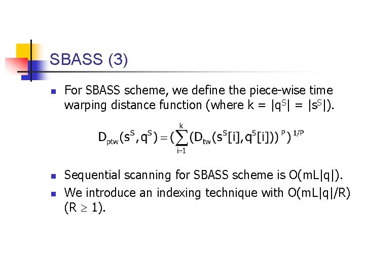 SBASS (3) n n n For SBASS scheme, we define the piece-wise time warping