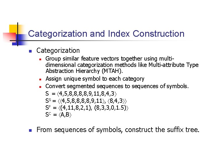 Categorization and Index Construction n Categorization n n Group similar feature vectors together using
