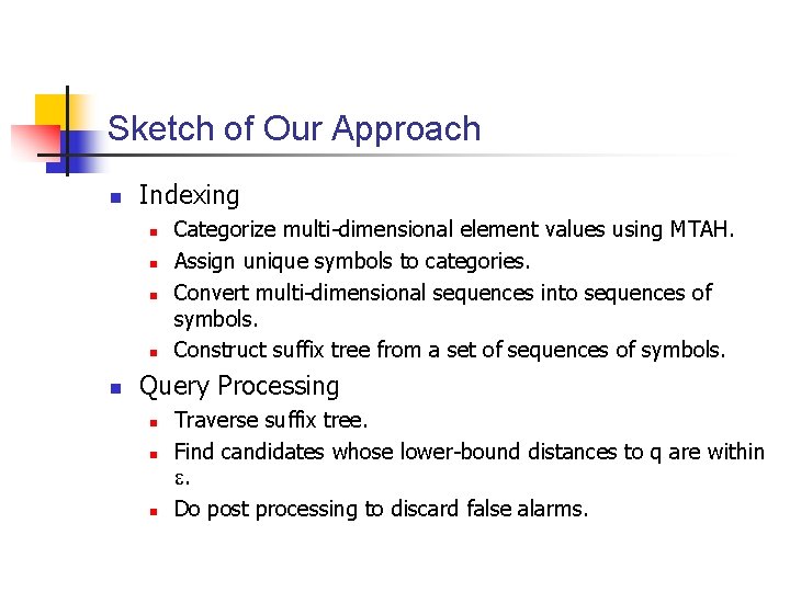 Sketch of Our Approach n Indexing n n n Categorize multi-dimensional element values using