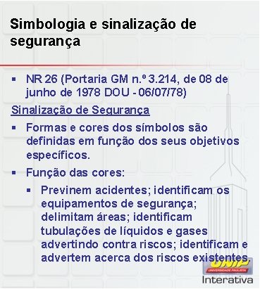 Simbologia e sinalização de segurança § NR 26 (Portaria GM n. º 3. 214,