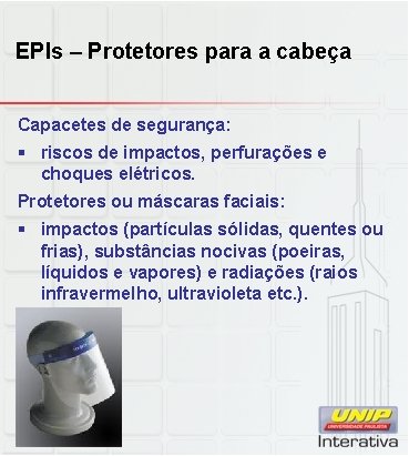 EPIs – Protetores para a cabeça Capacetes de segurança: § riscos de impactos, perfurações