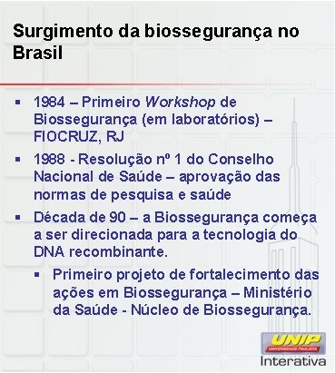 Surgimento da biossegurança no Brasil § 1984 – Primeiro Workshop de Biossegurança (em laboratórios)