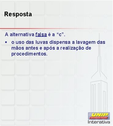 Resposta A alternativa falsa é a “c”. § o uso das luvas dispensa a