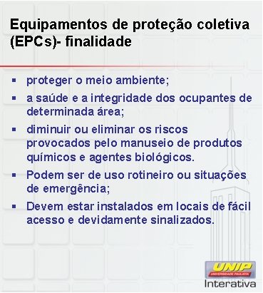 Equipamentos de proteção coletiva (EPCs)- finalidade § proteger o meio ambiente; § a saúde