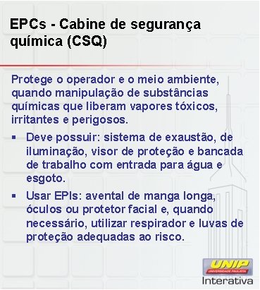 EPCs - Cabine de segurança química (CSQ) Protege o operador e o meio ambiente,