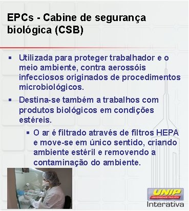 EPCs - Cabine de segurança biológica (CSB) § Utilizada para proteger trabalhador e o