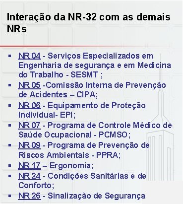 Interação da NR-32 com as demais NRs § NR 04 - Serviços Especializados em
