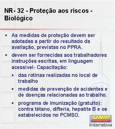 NR- 32 - Proteção aos riscos Biológico § As medidas de proteção devem ser