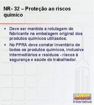 NR- 32 – Proteção ao riscos químico § Deve ser mantida a rotulagem do