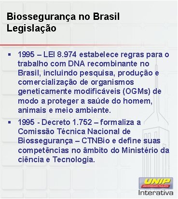 Biossegurança no Brasil Legislação § 1995 – LEI 8. 974 estabelece regras para o