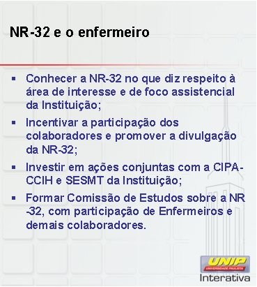 NR-32 e o enfermeiro § Conhecer a NR-32 no que diz respeito à área