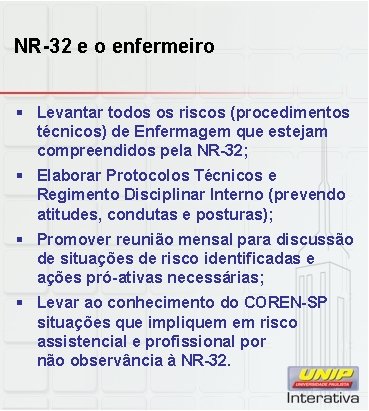 NR-32 e o enfermeiro § Levantar todos os riscos (procedimentos técnicos) de Enfermagem que