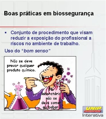 Boas práticas em biossegurança § Conjunto de procedimento que visam reduzir a exposição do