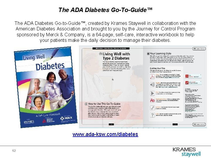 The ADA Diabetes Go-To-Guide™ The ADA Diabetes Go-to-Guide™, created by Krames Staywell in collaboration