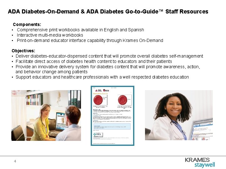 ADA Diabetes-On-Demand & ADA Diabetes Go-to-Guide™ Staff Resources Components: • Comprehensive print workbooks available