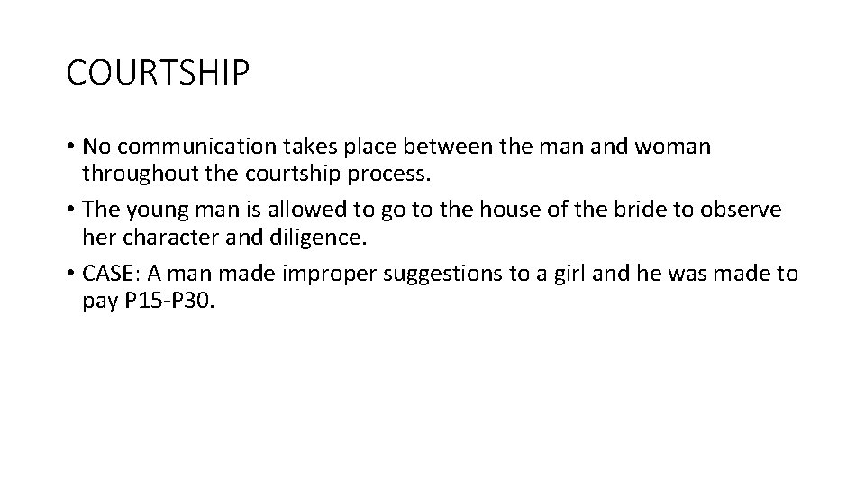 COURTSHIP • No communication takes place between the man and woman throughout the courtship