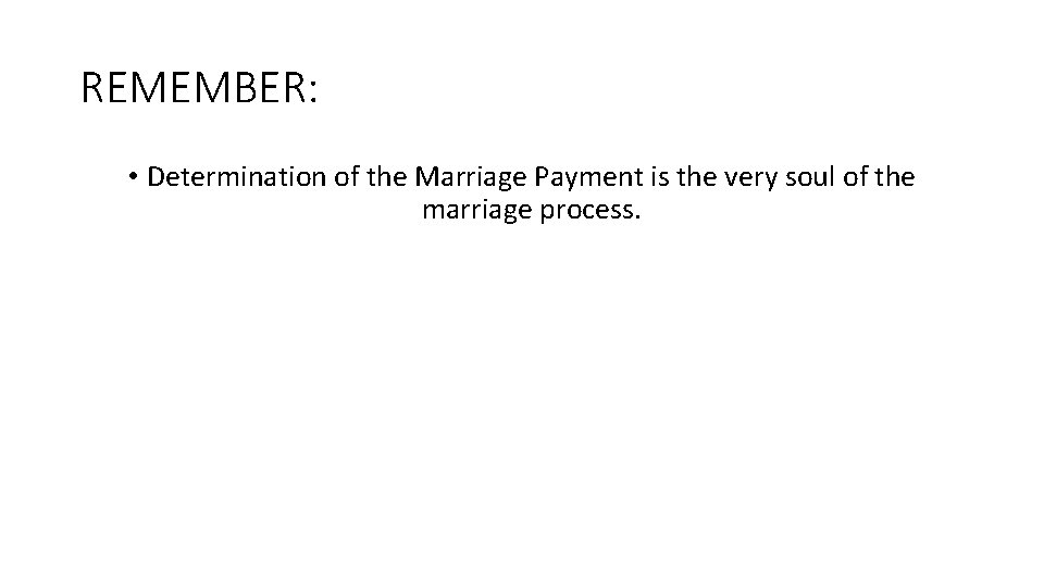 REMEMBER: • Determination of the Marriage Payment is the very soul of the marriage