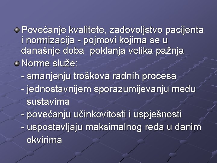 Povećanje kvalitete, zadovoljstvo pacijenta i normizacija - pojmovi kojima se u današnje doba poklanja