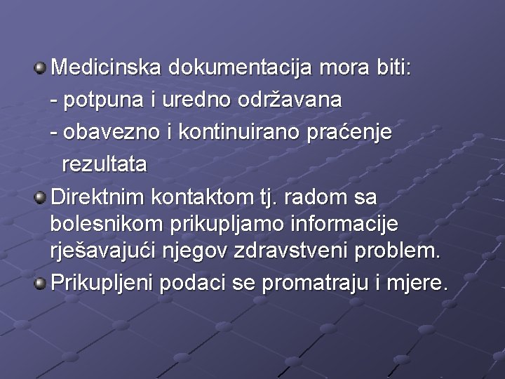 Medicinska dokumentacija mora biti: - potpuna i uredno održavana - obavezno i kontinuirano praćenje