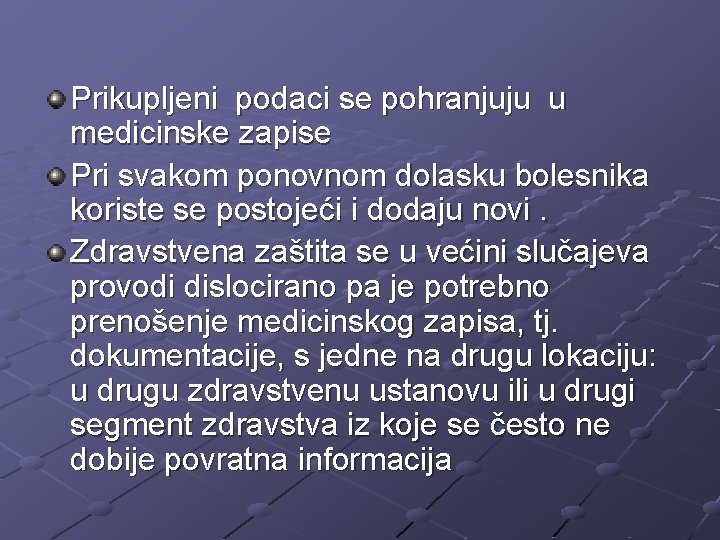 Prikupljeni podaci se pohranjuju u medicinske zapise Pri svakom ponovnom dolasku bolesnika koriste se