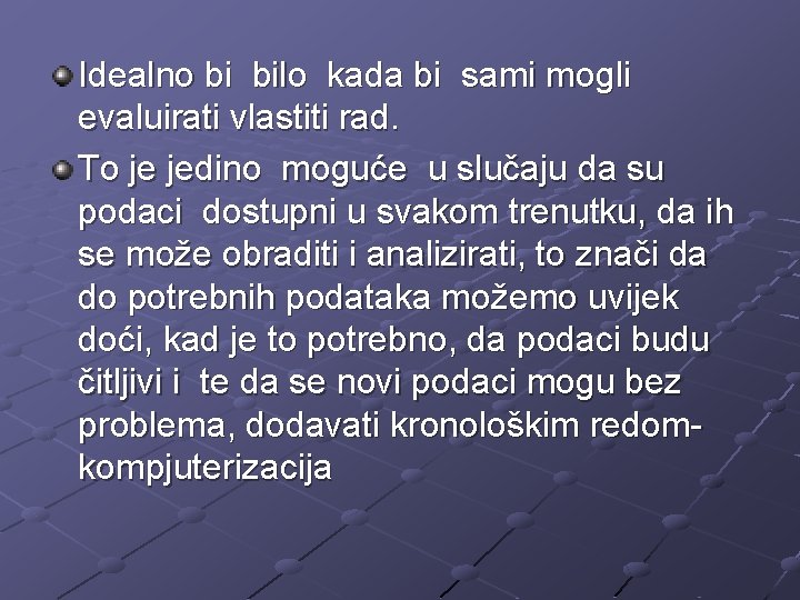 Idealno bi bilo kada bi sami mogli evaluirati vlastiti rad. To je jedino moguće