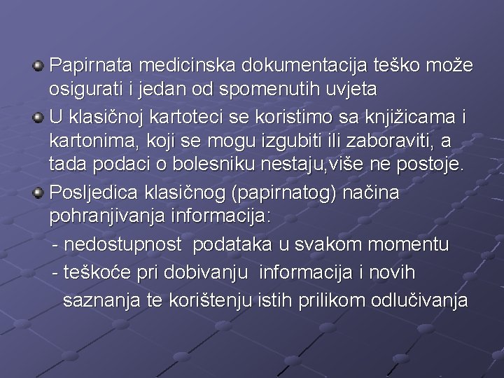 Papirnata medicinska dokumentacija teško može osigurati i jedan od spomenutih uvjeta U klasičnoj kartoteci