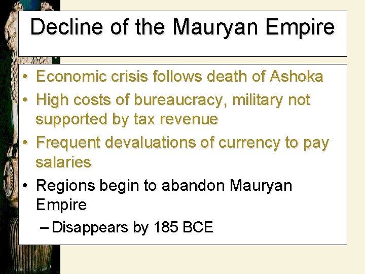 Decline of the Mauryan Empire • Economic crisis follows death of Ashoka • High