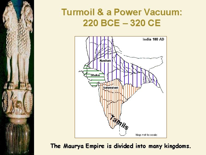 Turmoil & a Power Vacuum: 220 BCE – 320 CE Ta mi ls The