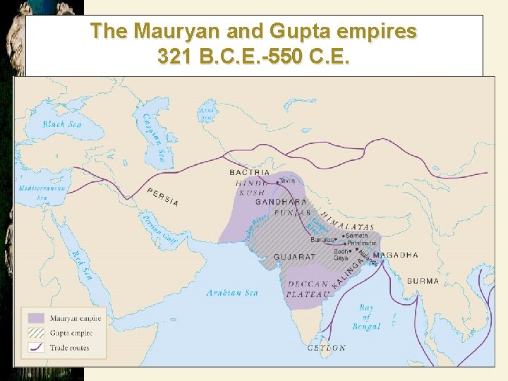 The Mauryan and Gupta empires 321 B. C. E. -550 C. E. 