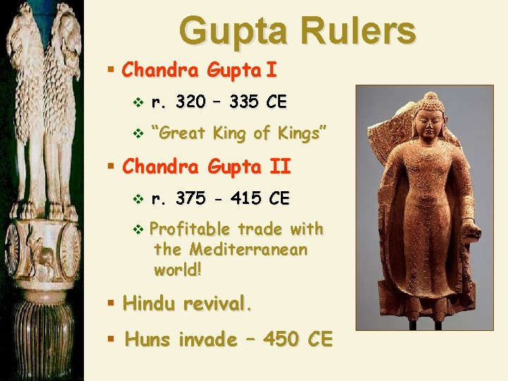 Gupta Rulers § Chandra Gupta I v r. 320 – 335 CE v “Great