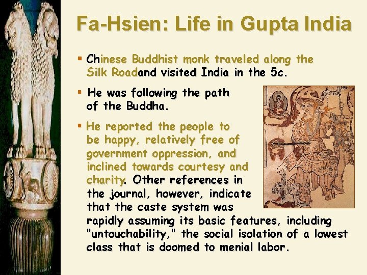 Fa-Hsien: Life in Gupta India § Chinese Buddhist monk traveled along the Silk Roadand