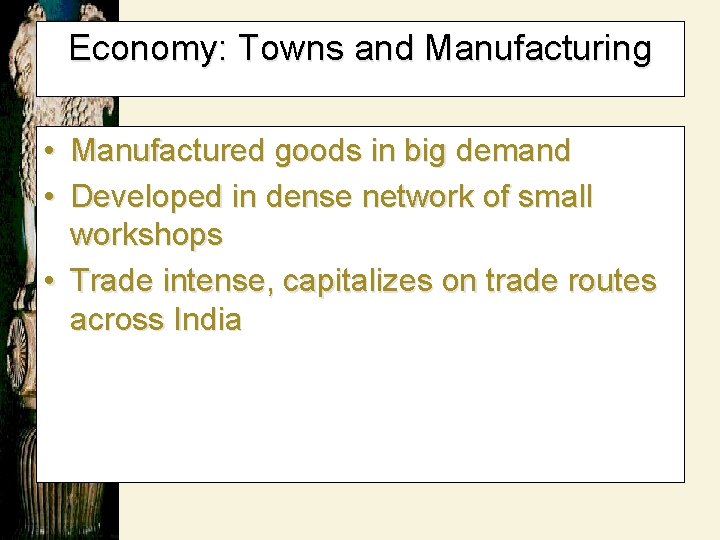 Economy: Towns and Manufacturing • Manufactured goods in big demand • Developed in dense