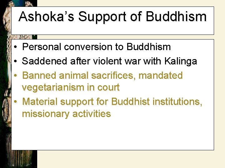 Ashoka’s Support of Buddhism • • • Personal conversion to Buddhism Saddened after violent