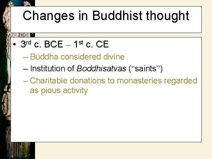 Changes in Buddhist thought • 3 rd c. BCE – 1 st c. CE