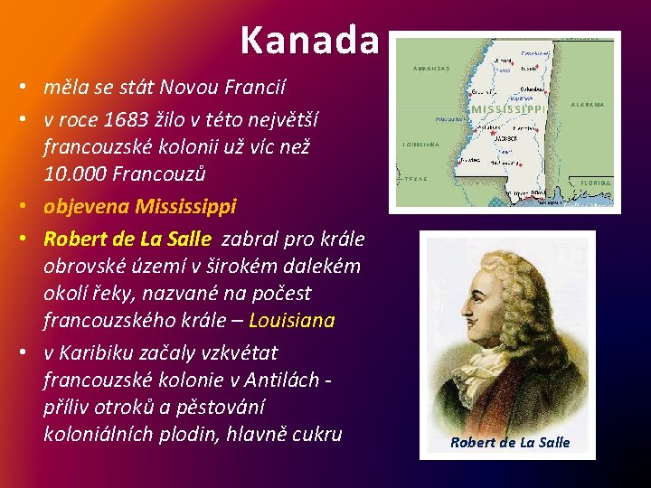 Kanada • měla se stát Novou Francií • v roce 1683 žilo v této