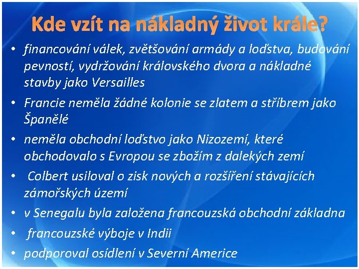 Kde vzít na nákladný život krále? • financování válek, zvětšování armády a loďstva, budování