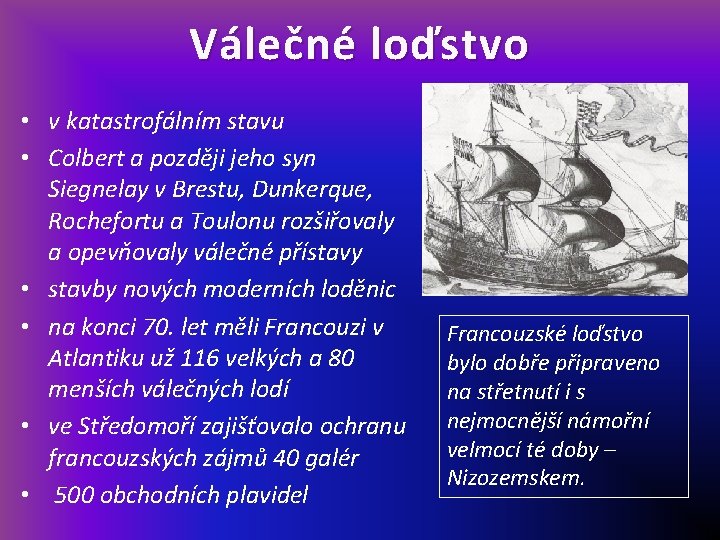 Válečné loďstvo • v katastrofálním stavu • Colbert a později jeho syn Siegnelay v